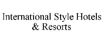 INTERNATIONAL STYLE HOTELS & RESORTS