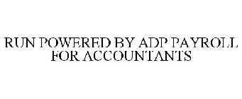RUN POWERED BY ADP PAYROLL FOR ACCOUNTANTS