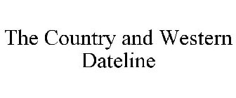 THE COUNTRY AND WESTERN DATELINE