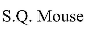 S.Q. MOUSE