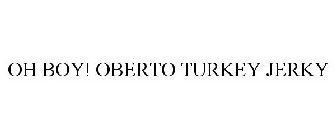 OH BOY! OBERTO TURKEY JERKY