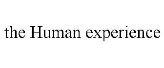 THE HUMAN EXPERIENCE