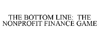 THE BOTTOM LINE: THE NONPROFIT FINANCE GAME