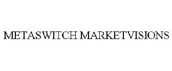 METASWITCH MARKETVISIONS