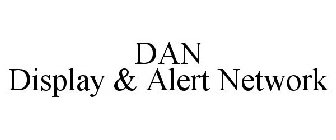 DAN DISPLAY & ALERT NETWORK