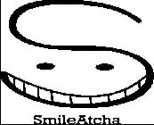 S SMILEATCHA