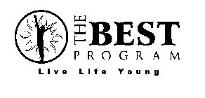 THE BEST PROGRAM LIVE LIFE YOUNG