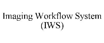 IMAGING WORKFLOW SYSTEM (IWS)