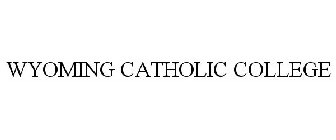 WYOMING CATHOLIC COLLEGE