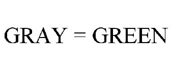 GRAY = GREEN