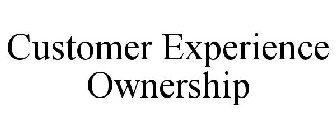 CUSTOMER EXPERIENCE OWNERSHIP