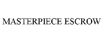 MASTERPIECE ESCROW