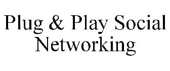 PLUG & PLAY SOCIAL NETWORKING