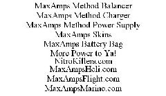 MAXAMPS METHOD BALANCER MAXAMPS METHOD CHARGER MAXAMPS METHOD POWER SUPPLY MAXAMPS SKINS MAXAMPS BATTERY BAG MORE POWER TO YA! NITROKILLERS.COM MAXAMPSHELI.COM MAXAMPSFLIGHT.COM MAXAMPSMARINE.COM