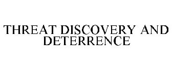 THREAT DISCOVERY AND DETERRENCE