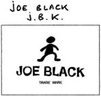JOE BLACK J. B. K. JOE BLACK