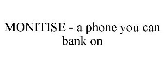 MONITISE - A PHONE YOU CAN BANK ON