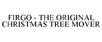 FIRGO - THE ORIGINAL CHRISTMAS TREE MOVER