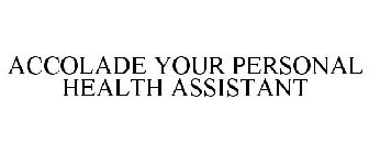 ACCOLADE YOUR PERSONAL HEALTH ASSISTANT