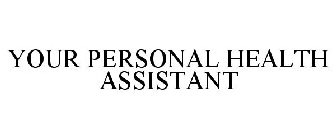 YOUR PERSONAL HEALTH ASSISTANT