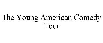 THE YOUNG AMERICAN COMEDY TOUR