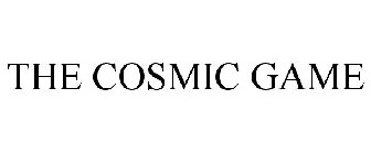 THE COSMIC GAME