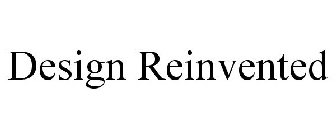 DESIGN REINVENTED