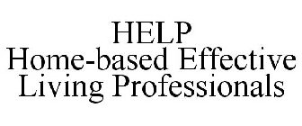 HELP HOME-BASED EFFECTIVE LIVING PROFESSIONALS