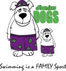 SWIM DOGS SWIMMING IS A FAMILY SPORT