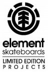 ELEMENT SKATEBOARDS LIMITED EDITION PROJECTS