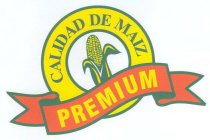 CALIDAD DE MAIZ PREMIUM