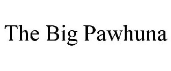 THE BIG PAWHUNA
