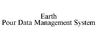 EARTH POUR DATA MANAGEMENT SYSTEM