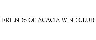 FRIENDS OF ACACIA WINE CLUB