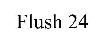 FLUSH 24
