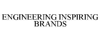 ENGINEERING INSPIRING BRANDS