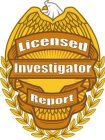 LICENSED INVESTIGATOR REPORTS