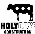 HOLYCOW CONSTRUCTION