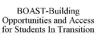 BOAST-BUILDING OPPORTUNITIES AND ACCESS FOR STUDENTS IN TRANSITION