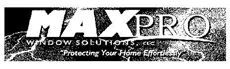 MAX PRO WINDOW SOLUTIONS, LLC 