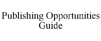 PUBLISHING OPPORTUNITIES GUIDE