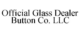 OFFICIAL GLASS DEALER BUTTON CO. LLC