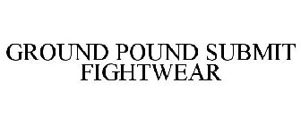 GROUND POUND SUBMIT FIGHTWEAR