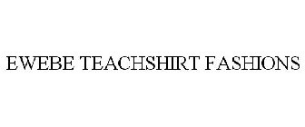 EWEBE TEACHSHIRT FASHIONS