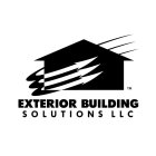 EXTERIOR BUILDING SOLUTIONS LLC