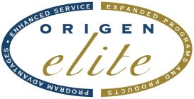 ORIGEN ELITE PROGRAM ADVANTAGES ENHANCED SERVICE EXPANDED PROGRAMS AND PRODUCTS