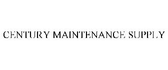 CENTURY MAINTENANCE SUPPLY