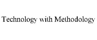 TECHNOLOGY WITH METHODOLOGY