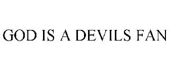 GOD IS A DEVILS FAN