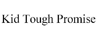 KID TOUGH PROMISE